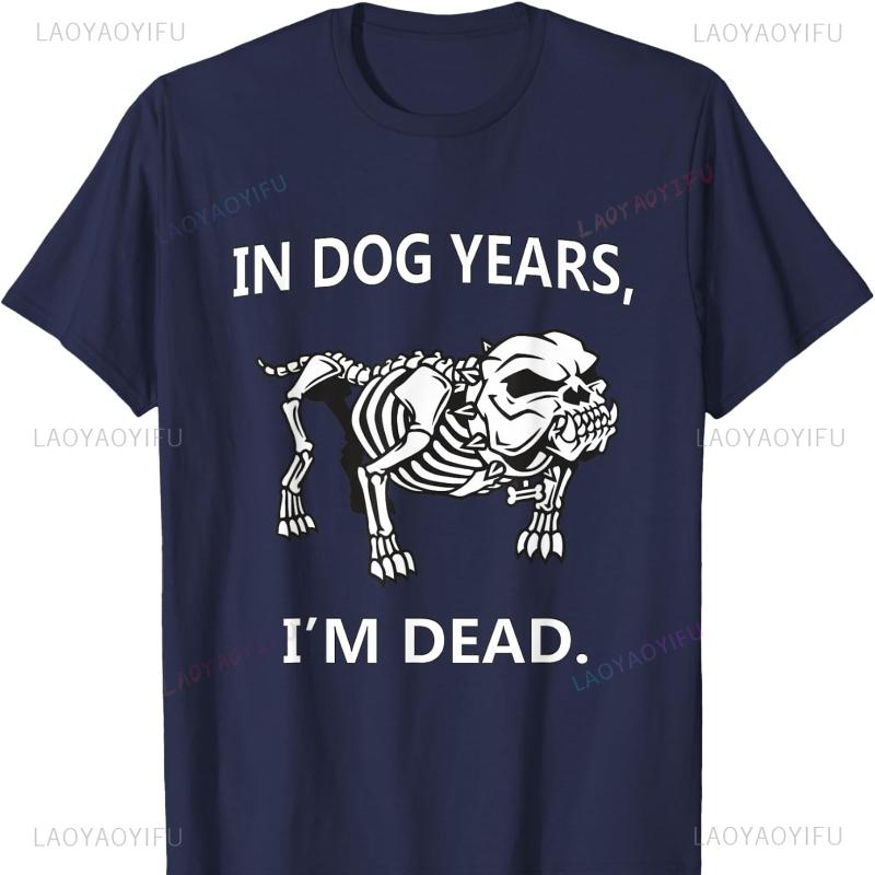 In Dog Years Im Dead Funny Sayings Cotton TShirt Great Gifts Graphic T Shirts Shirts for Women Men Y2k Top Women Clothing Tops