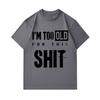 Men's 100% Cotton Crew Neck Short Sleeve T-Shirt, I'm Too Old For This Slogan Printed Casual Loose Fit Tee, Comfortable Daily Wear Top For Street and