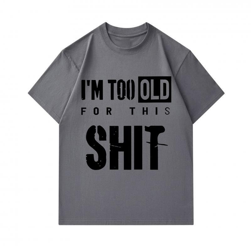 Men's 100% Cotton Crew Neck Short Sleeve T-Shirt, I'm Too Old For This Slogan Printed Casual Loose Fit Tee, Comfortable Daily Wear Top For Street and