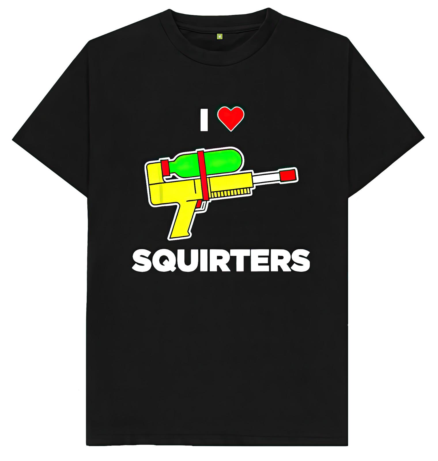 I Love Squirters Funny Rude Naughty T Shirt L