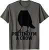 Pretend I Am A Crow Funny Halloween Costume Unisex T-Shirt