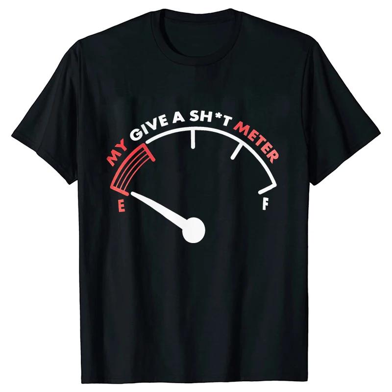 T Shirt for Men My Give Sht Meter Is Empty Print Tshirt Funny Sarcastic Saying Comment Joke Men Tshirt Short Sleeve Oneck Tee