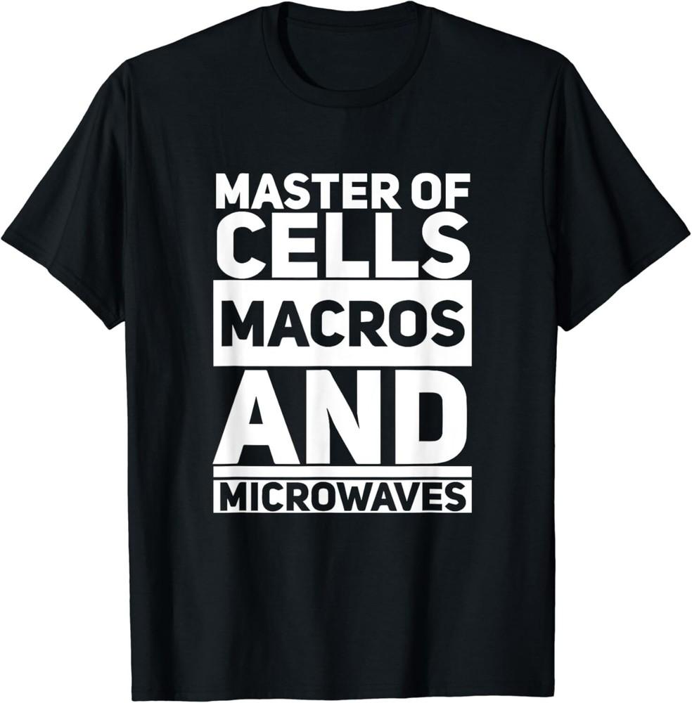 

Master of Cells Macros and Microwaves Gift Unisex T-Shirt S