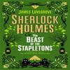 Sherlock Holmes and the Beast of the Stapletons by James Lovegrove... 9781789094695