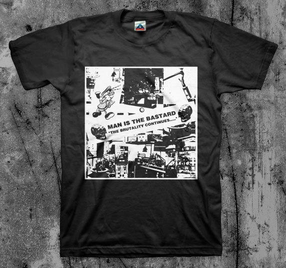 Man is the Bastard  Brutality  T shirt  Unisex T-Shirt S