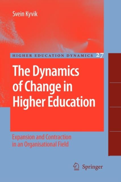 The The Dynamics of Change In Higher Education : Expansion and Contraction In an Organisational Field : 27 Book