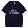 Summer Cotton Tshirt My Electrician Gifts Print T Shirt Fashion New Shirts And Tshirts Short Sleeve Tshirts Male Clothes