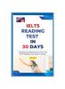 The IELTS Reading Test In 30 Days : Suitable for All IELTS, TOEFL Reading Tests Book