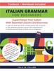 The Italian Grammar for Beginners Textbook + Workbook Included : Supercharge Your Italian with Essential Lessons and Exercises Book