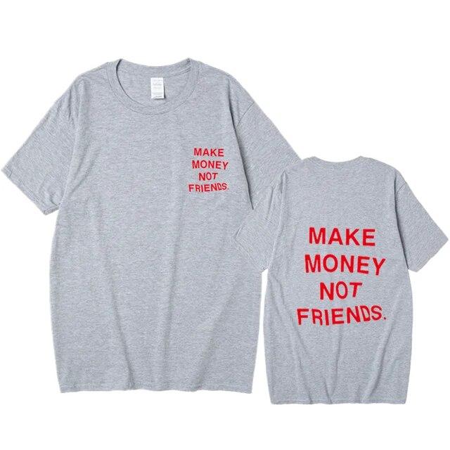 Nové léto Ženy Unisex Streetwear Hip-hop tričko Vydělávejte peníze, ne kamarádi Tričko s dopisním potiskem Špičková kvalita Bavlna Vtipné tričko Unisex