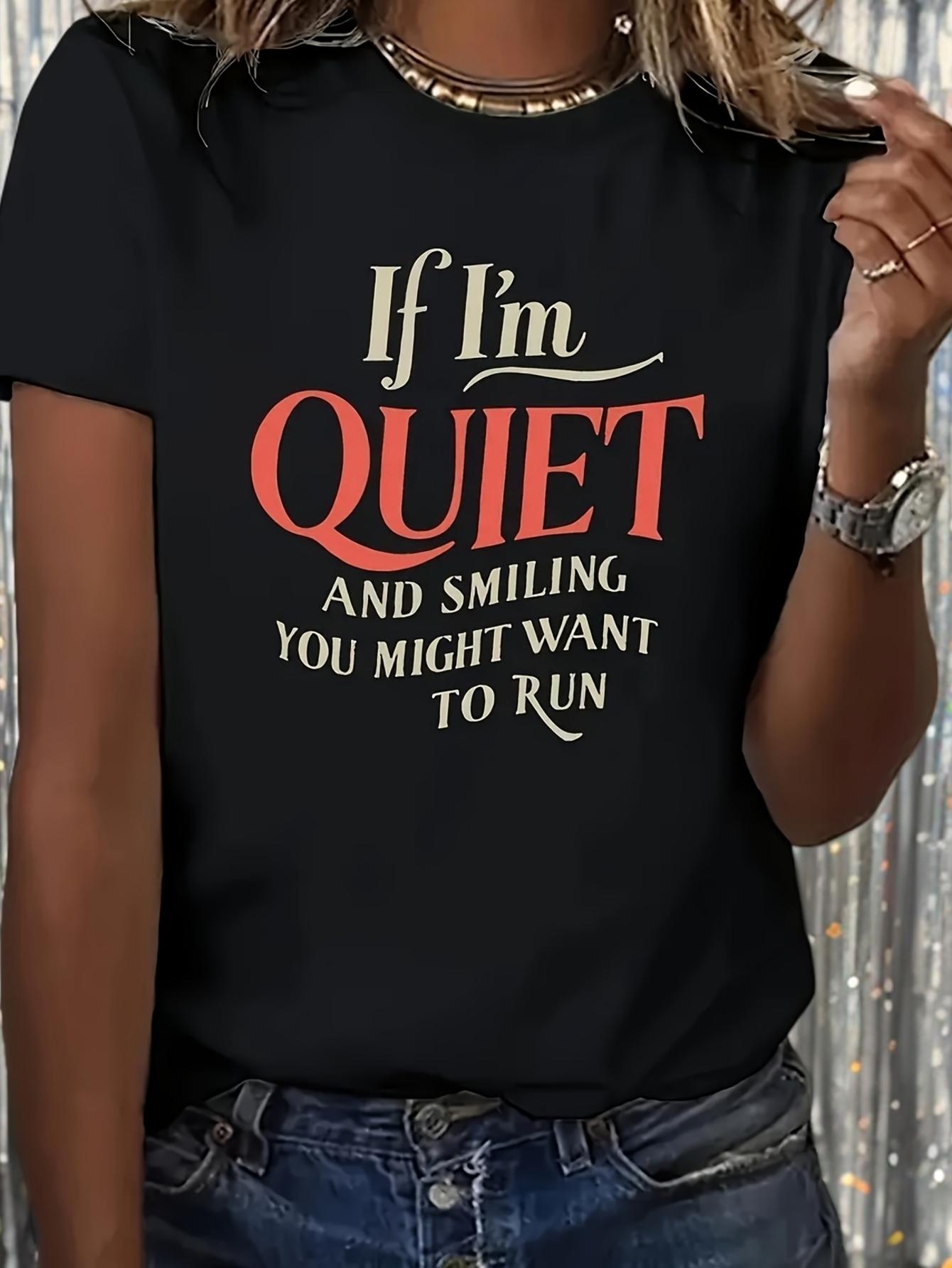 If Im Quiet & Smiling You Might Want To Run T-shirt XXL