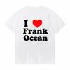 I Love Frank Tshirts Men Women Blond Hip Hop Trend Tshirt Ocean Fashion Oversized T Shirt Rapper Short Sleeve Men tee