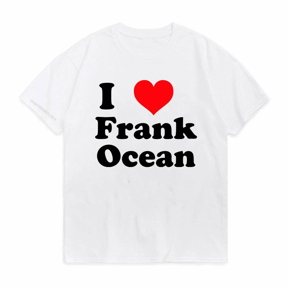 I Love Frank Tshirts Men Women Blond Hip Hop Trend Tshirt Ocean Fashion Oversized T Shirt Rapper Short Sleeve Men tee