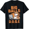 Big Balls D.O.G.E DOGE Funny T-Shirt Mens Womens Tees Top Unisex T-Shirt Mens Womens Tees Top