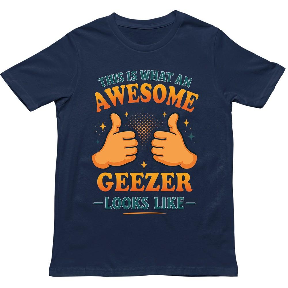 This Is What An Awesome Geezer Looks Like T Shirt Gift For Unisex Unisex Kids