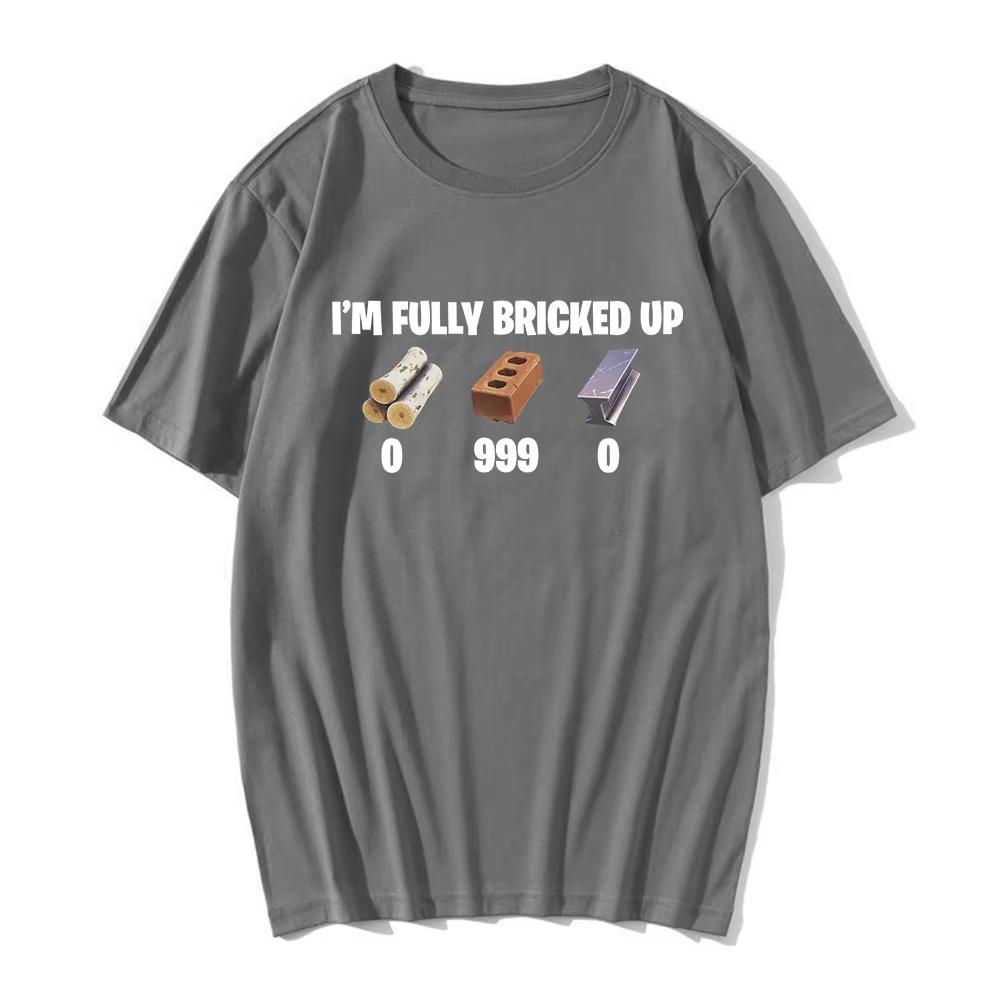 Art Im Fully Bricked Up Meme Funny Tshirt Cotton Graphic Tee Unisex Unisex Summer Streetwear