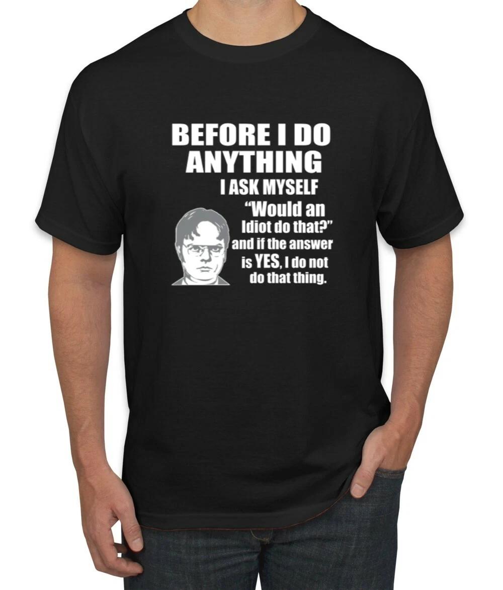 Would An Idiot Do That? The Office Men Graphic T- Shirt 3XL