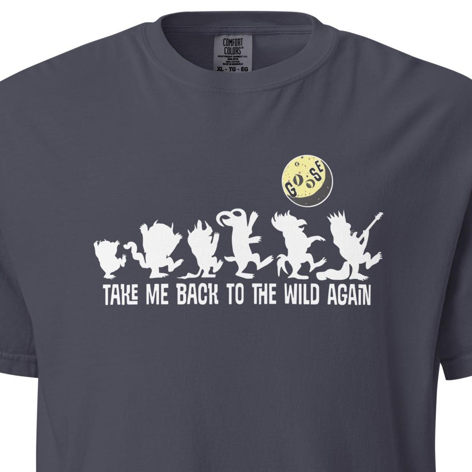 New! Take Me Back To The Wild Again - Unisex Heavyweight Tee, Goose Band Inspired 4XL