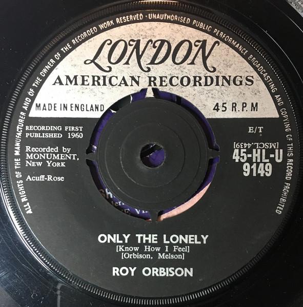 7inch Record ROY ORBISON  Only The Lonely  Here Comes That S 45HLU9149 LONDON LONDON  1960 UK Rock Used