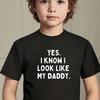 Yes I Know I Look Like My Daddy Shirt or Kids Shirt – Funny Baby Bodysuit or Toddler Tee – Daddy and Me Outfit – Father’s Day Gift for Dad