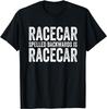 Racecar for Men Gift Mechanic Fast Race Car Racing Funny Gift Unisex T-Shirt