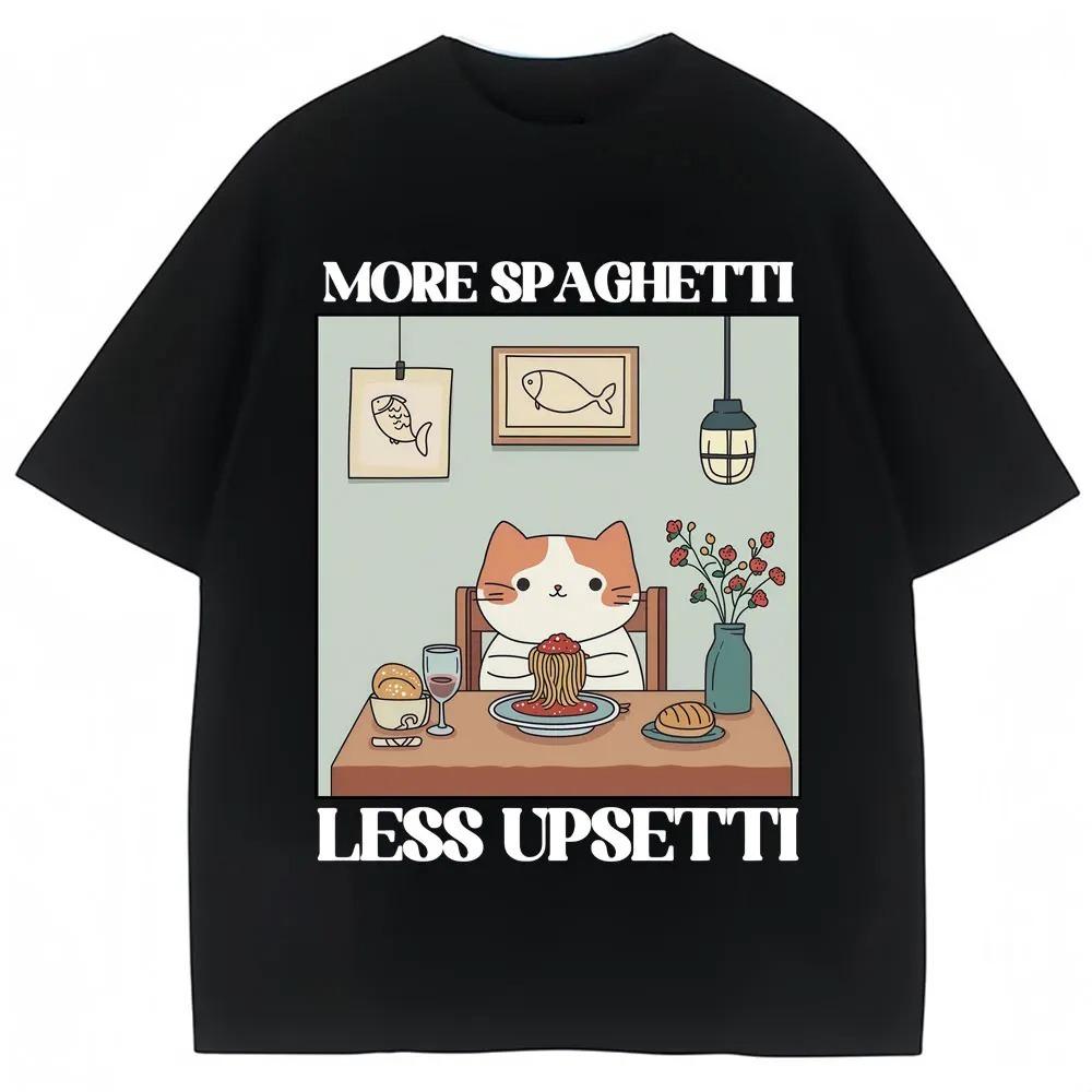 Funny Cat Meme Graphic T Shirts More Spaghetti Less Upsetti Pasta Lover Food Tshirts Men Women Oversized Cotton Casual Tshirt