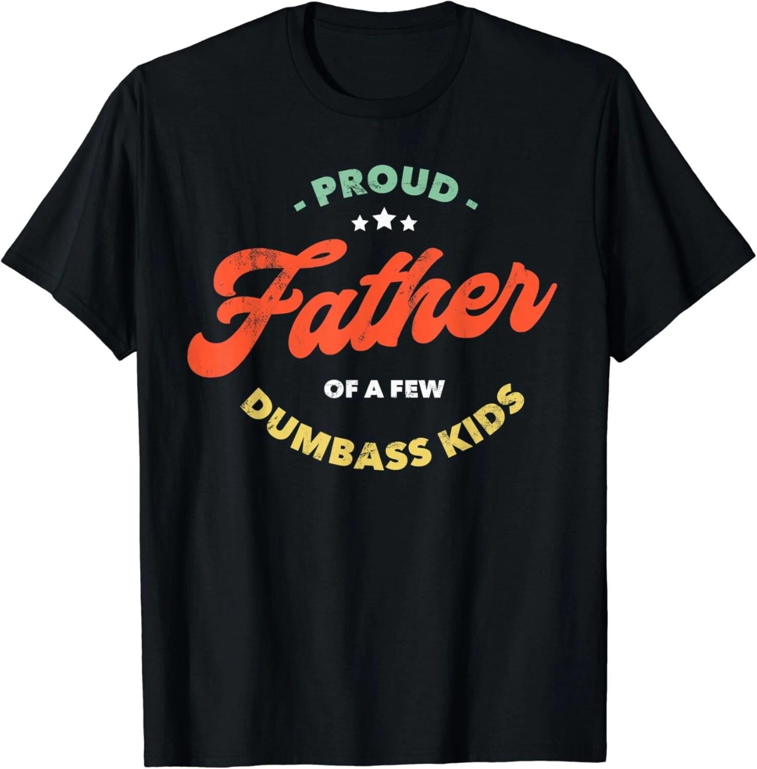 Mens Proud Father Of A Few Dumbass Kids - Father s Day Gift Unisex kids boys T-Shirt 130