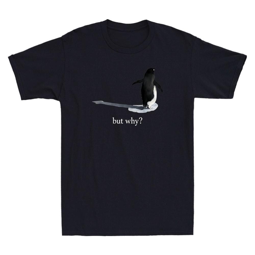 Nihilist Penguin But Why? Funny Penguin Graphic Quote Men s Short Sleeve T-Shirt L