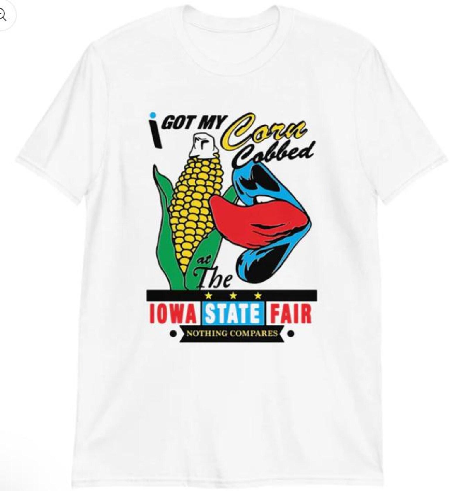 I got my corn cobbed at the Iowa State Fair Shirt 3XL