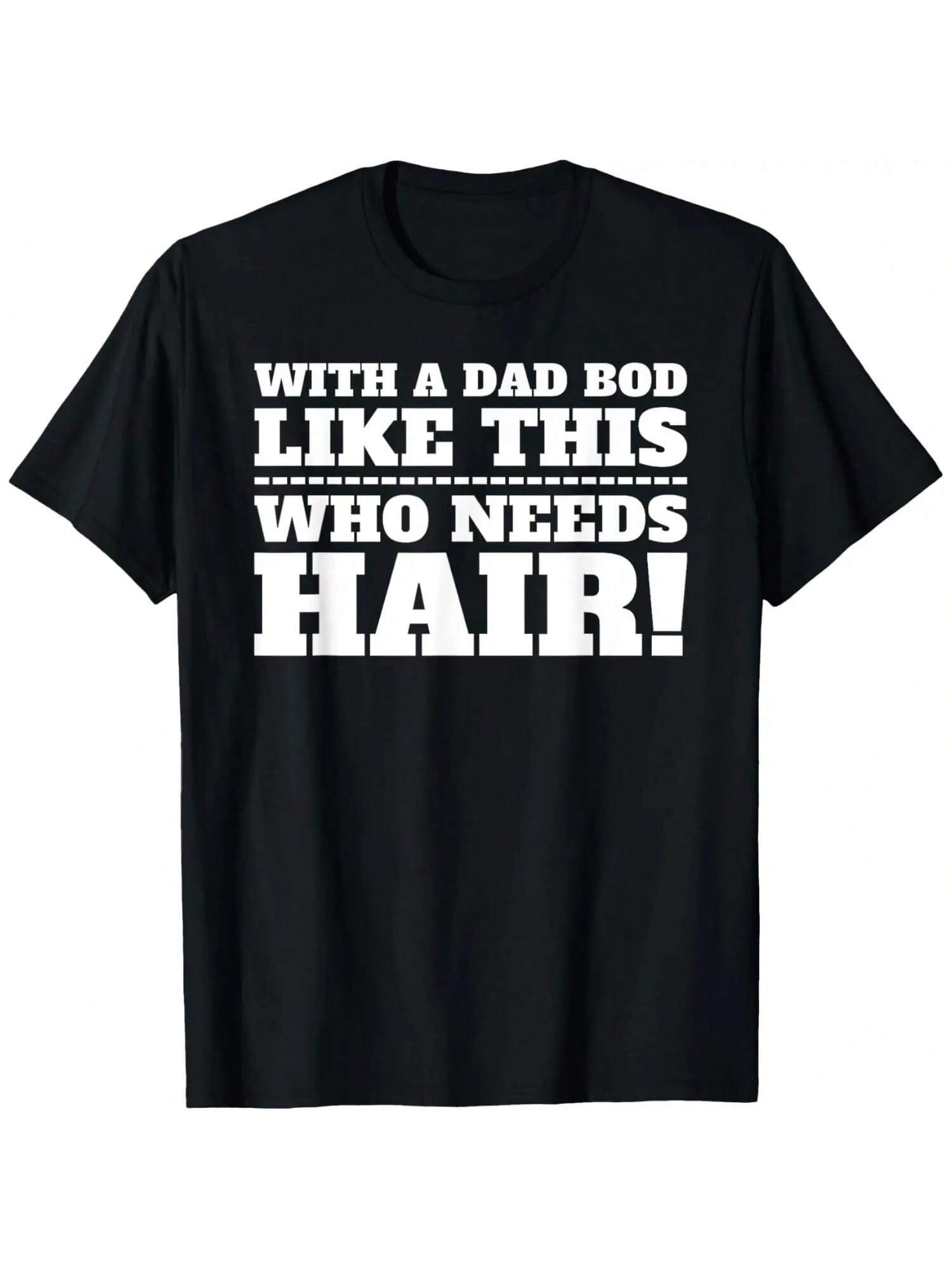 With A Dad Bod Like This, Who Needs Hair T-Shirt S разноцветный