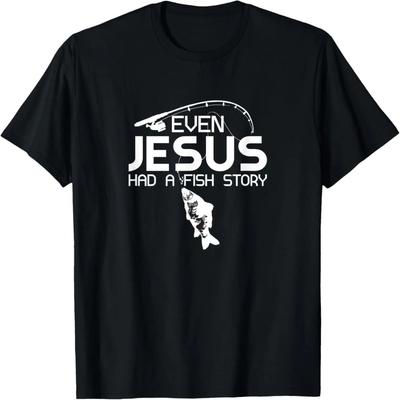 Even Jesus Had A Fish Story Fishing Fish Fisherman Cool T-Shirt