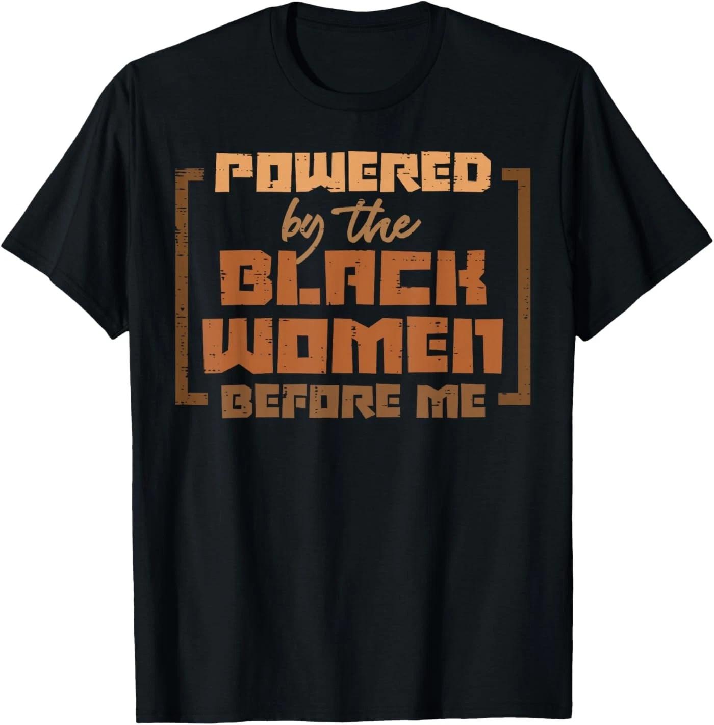 Powered by The Black Women Before Me Black History African T-Shirt 2XL