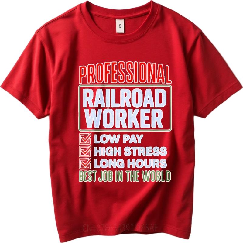 Printed Unisex Crew Neck Tshirt Casual Professional Railroad Worker Low Pay High Stress Long Hours Best Job In The World Trendy