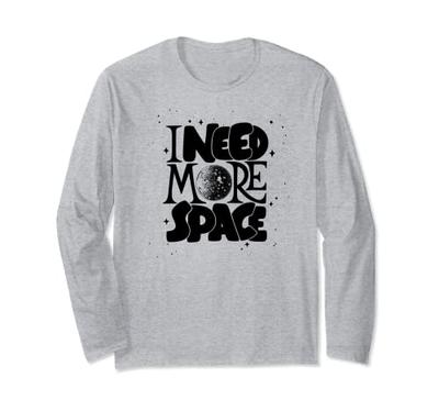 I Need More Space Shirt with Moon (Black) - Space Long Sleeve T-Shirt
