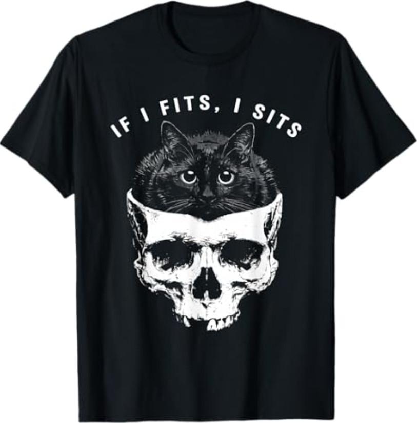 If I Fits I Sits Black Cat Skull Gothic Dark Humor T-Shirt