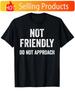 Not Friendly Do Not Approach Funny Sarcastic Warning Sign TShirt Unisex Crew Neck Tee with Humorous Caution Graphic Comfort