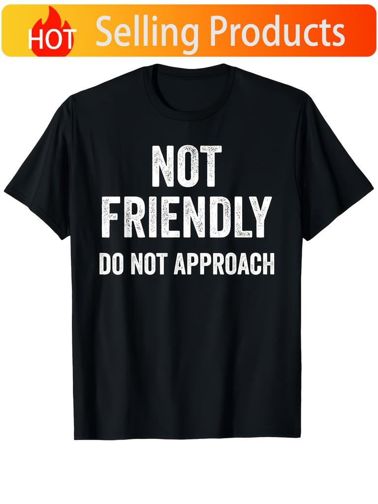 Not Friendly Do Not Approach Funny Sarcastic Warning Sign TShirt Unisex Crew Neck Tee with Humorous Caution Graphic Comfort