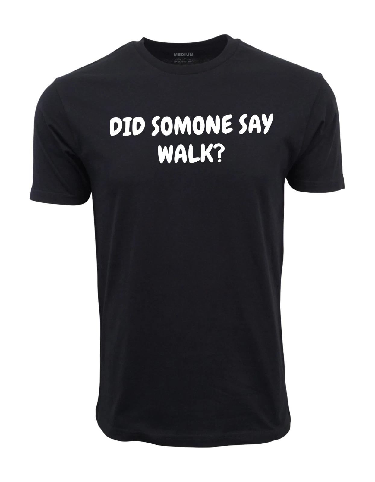 Unisex Adult Casual Graphic DID SOMEONE SAY WALK ? ISEX ADULT SHORT... S