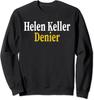 Funny Meme Helen Keller Denier Quote Happy Design Unisex Crewneck Sweatshirt