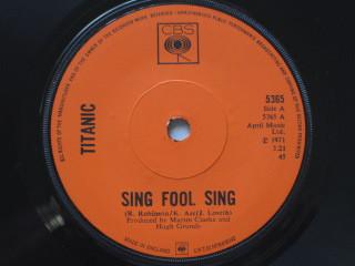 

7inch Record TITANIC Sing Fool Sing 5365 CBS 1971 UK Rock Used