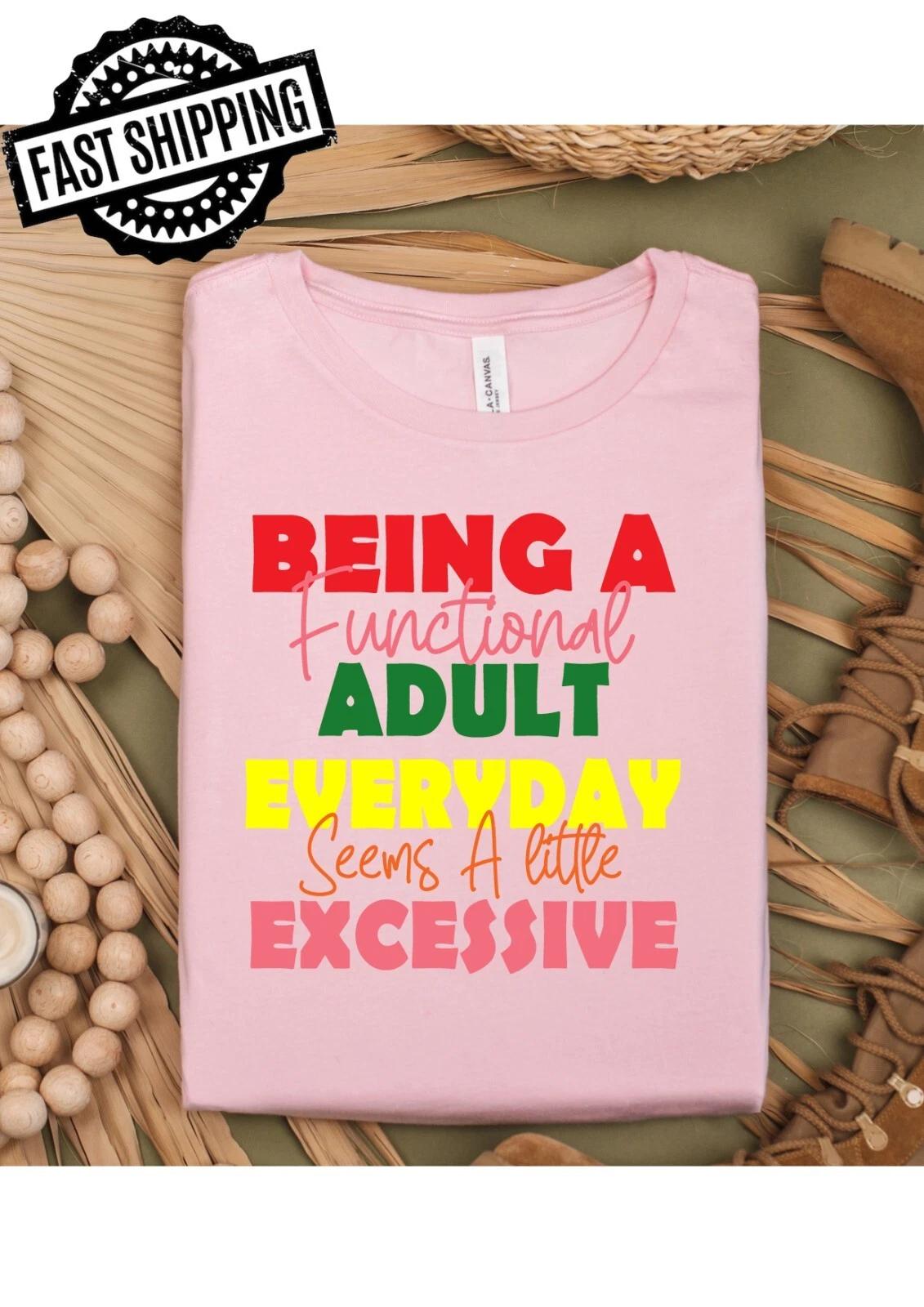 Being An Adult Everyday , Novelty, Humourous, T-Shirts For Fun T-Shirt Nights.. S