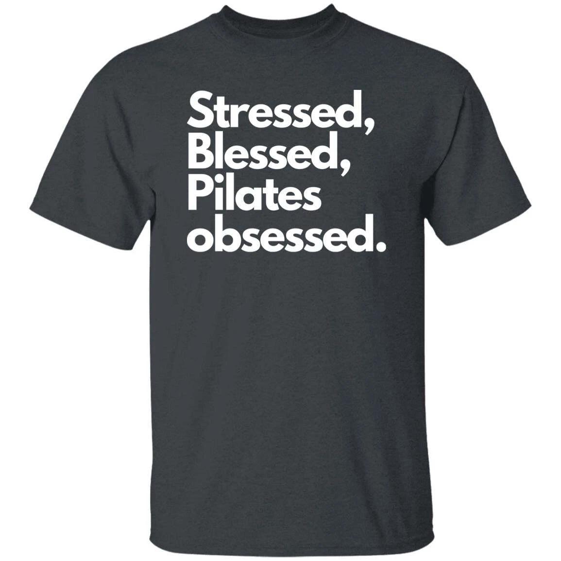 Stressed Blessed Pilates obsessed Unisex Tshirt Pilates teacher Black Dark Heath L