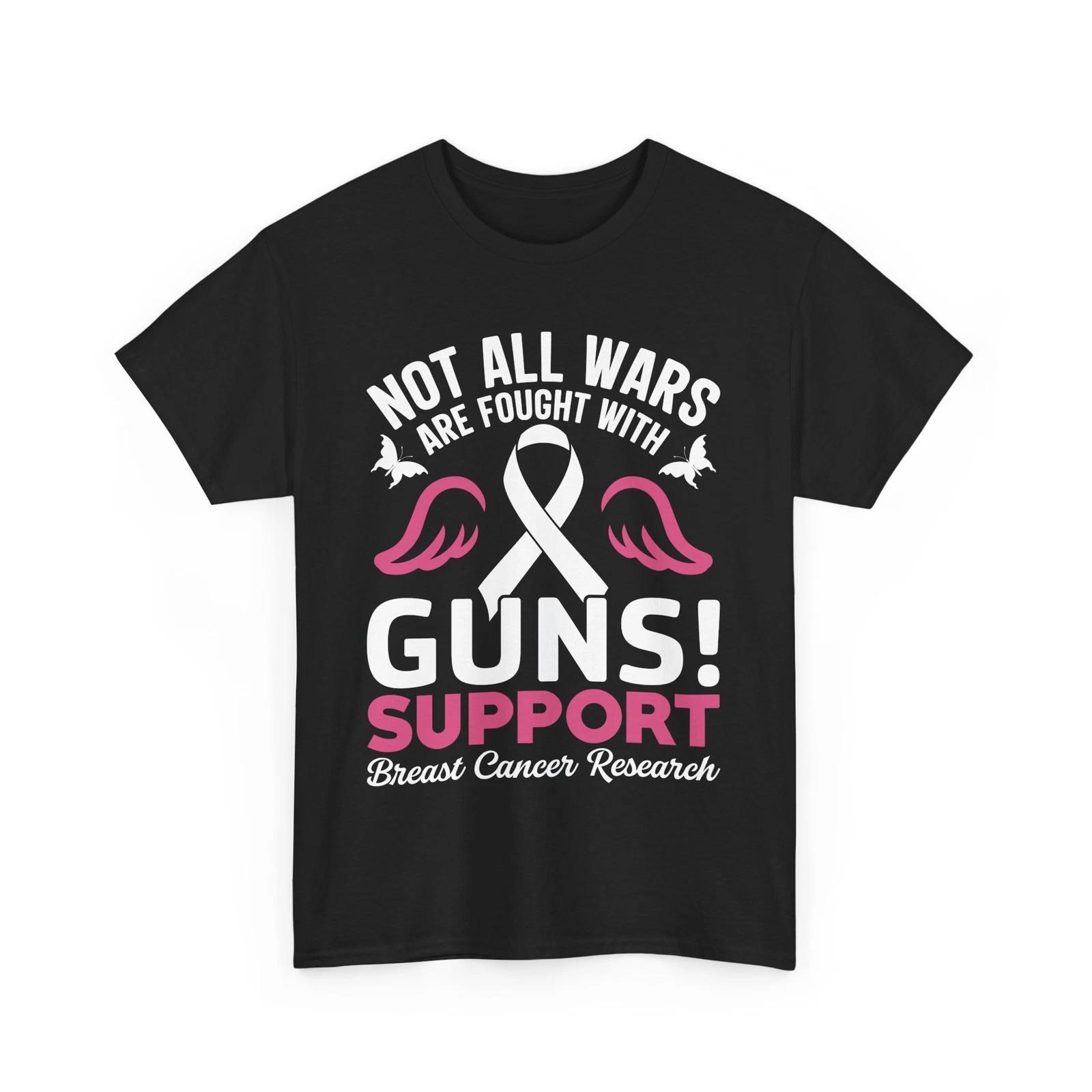 

Gun T-Shirt | Not all wars are fought with guns! support breast cancer research 2XL