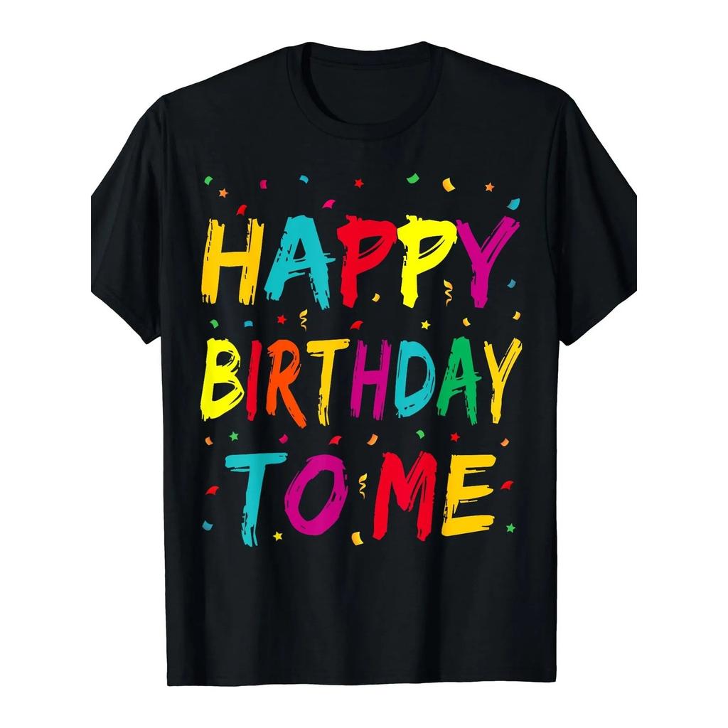 Happy Birthday To Me Graphic Tshirt Unisex Cotton Party Tee For Birthday Celebration