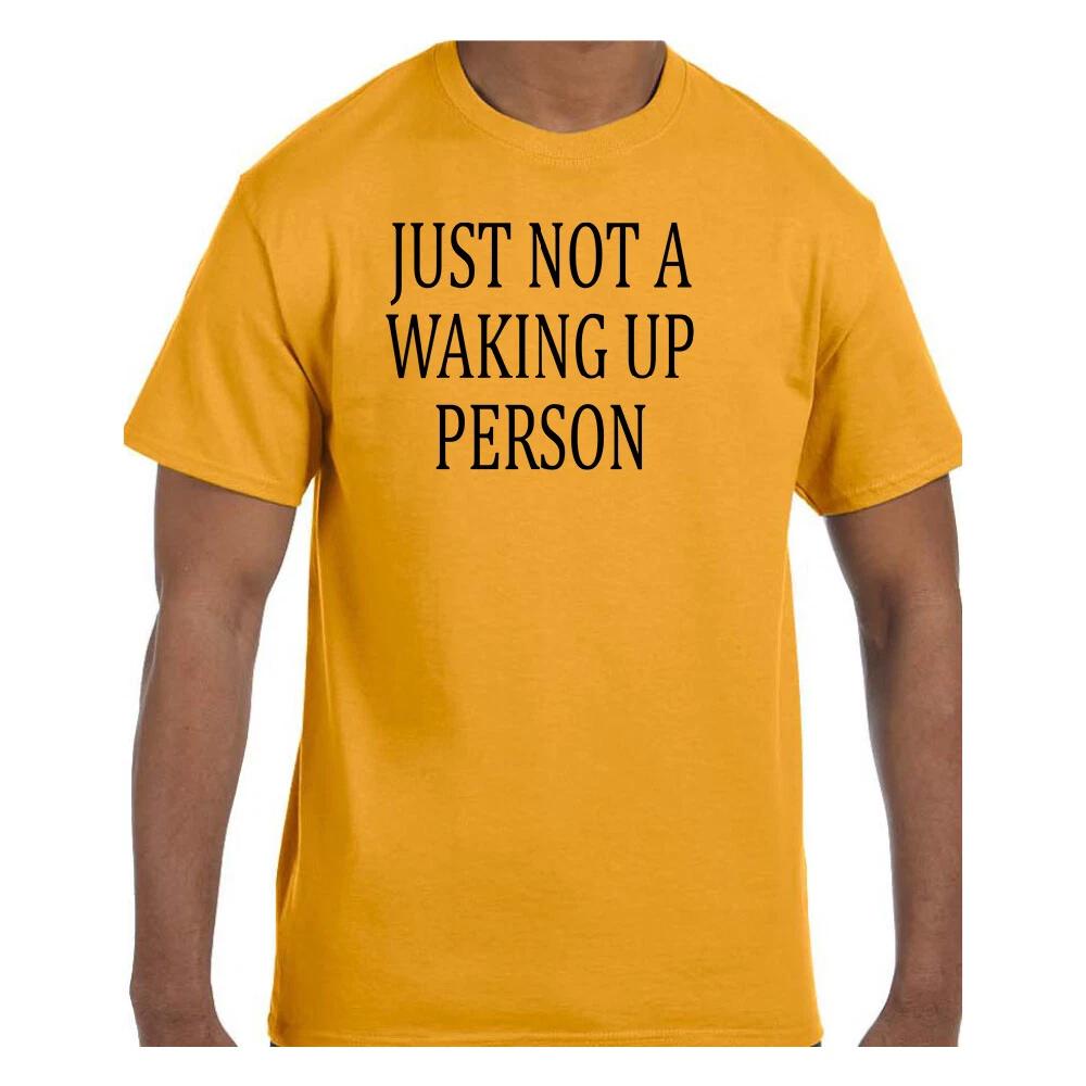 Funny Humor T shirt Just Not A Waking Up Person L