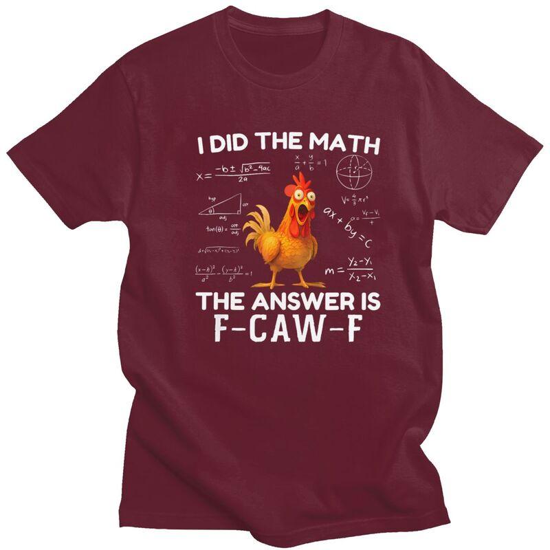 I Did The Math The Answer Is FCawF Chicken Rooster Meme Tshirt Men Short Sleeve Clothing Loose Oversized 100 Cotton Tee Tops