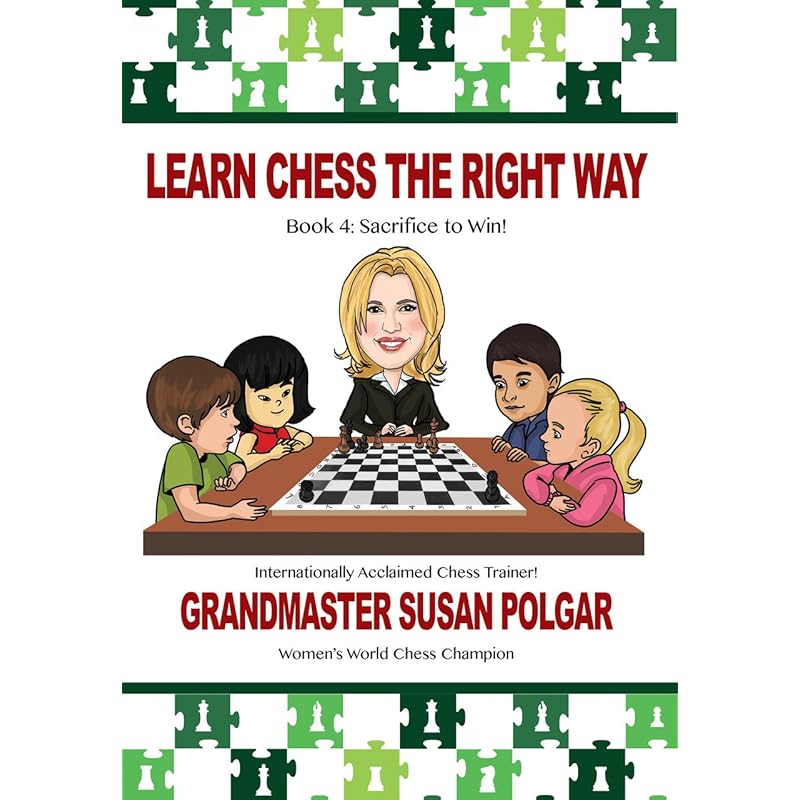 

Learn Chess the Right Way: Book 4: Sacrifice to Win!