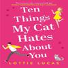 Ten Things My Cat Hates About You by Lottie Lucas Paperback Book 9780008353636
