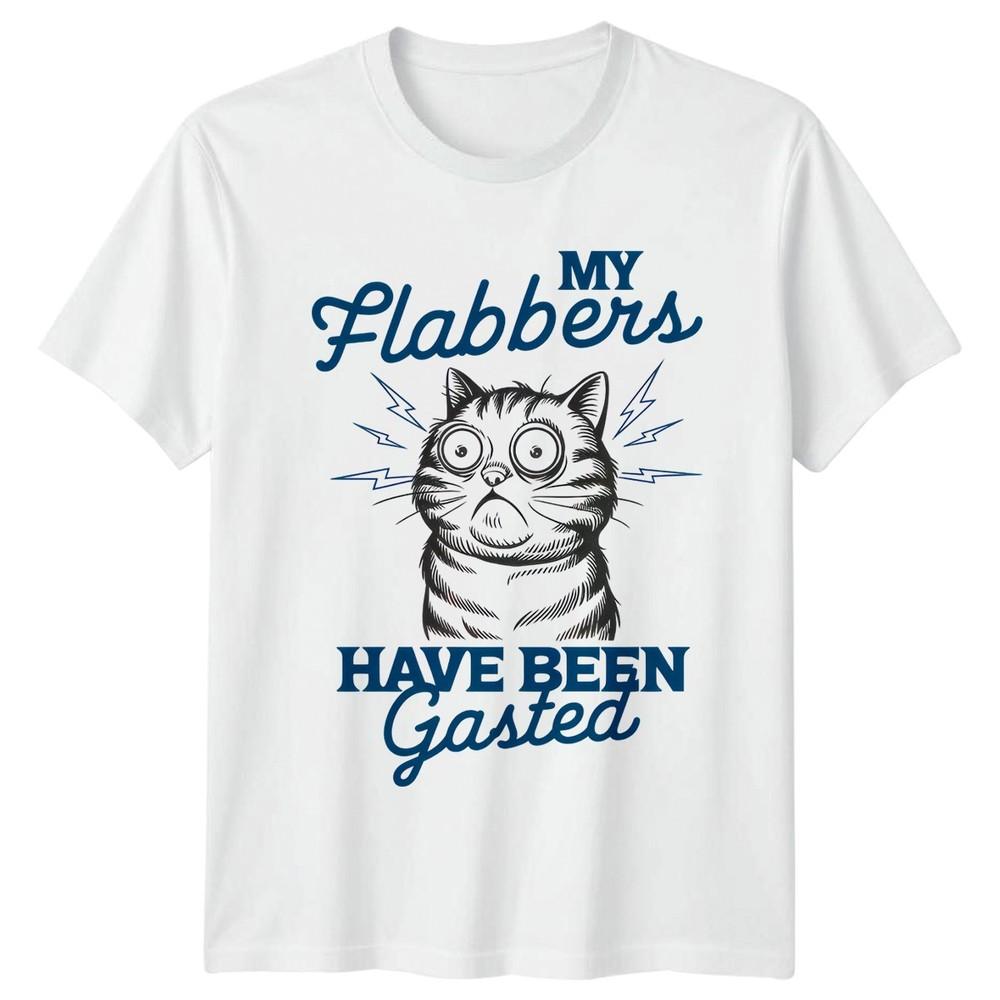 My Flabbers Have Been Gasted TShirt Funny Cat Animal Birthday Gift S