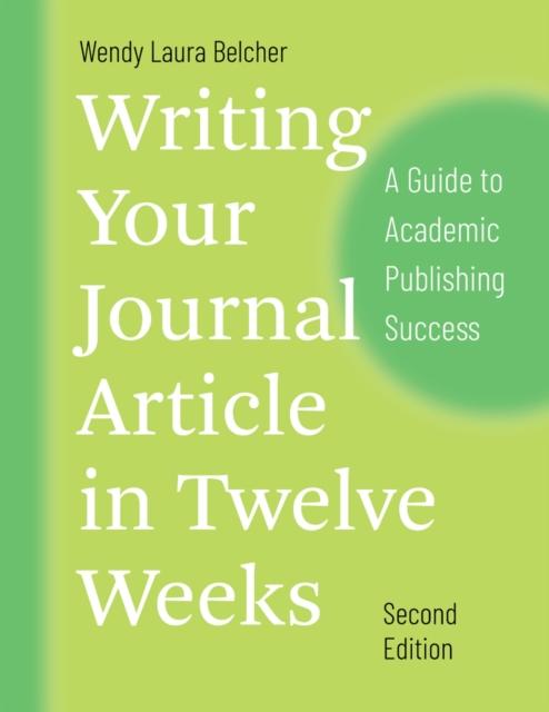 The Writing Your Journal Article In Twelve Weeks, Second Edition : A Guide To Academic Publishing Success Book